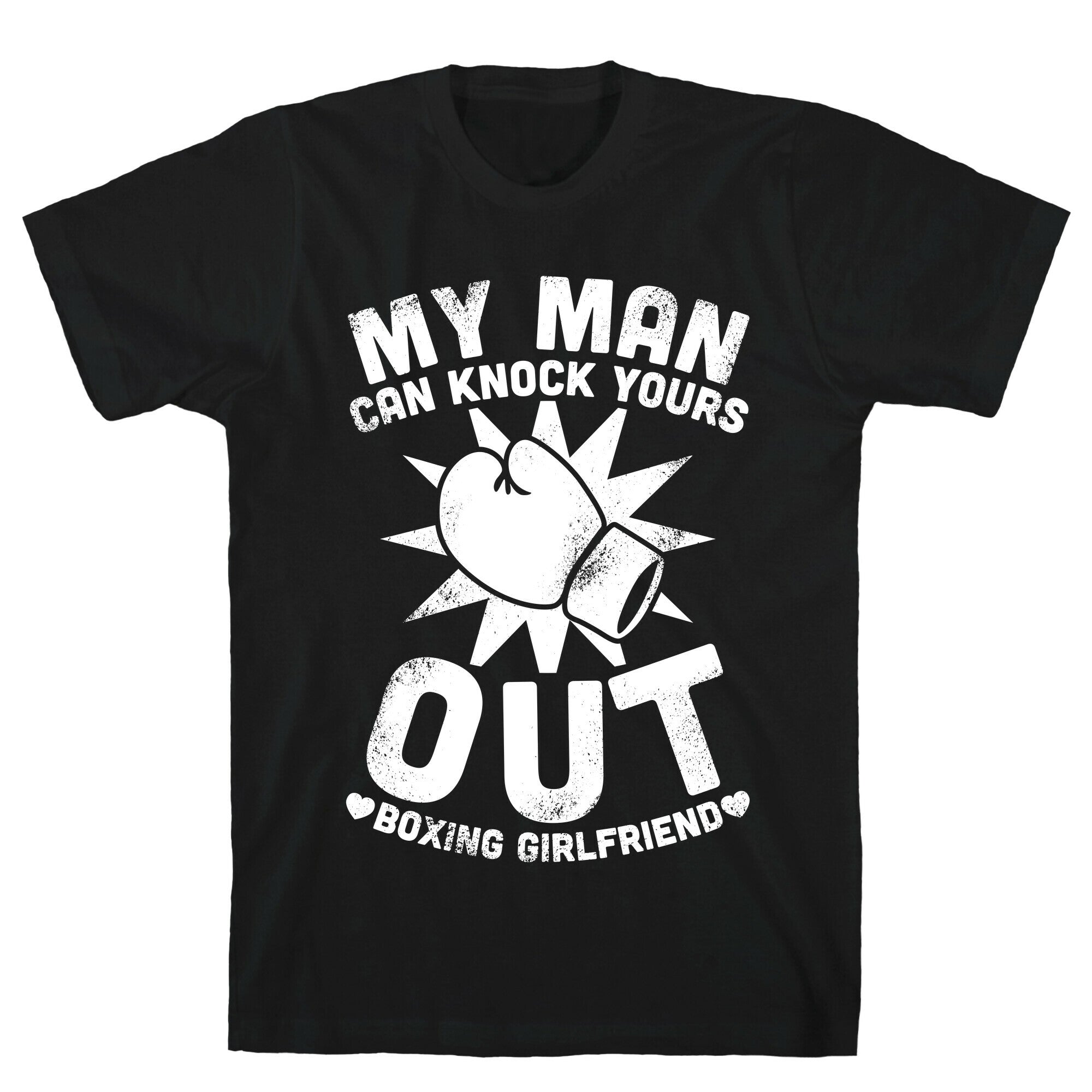 My Man Can Knock Yours Out (Boxing Girlfriend) T-Shirt
